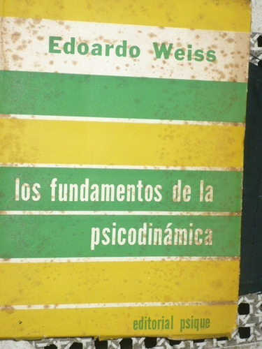 Los Fundamentos De La Psicodinámica (edoardo Weiss)1957