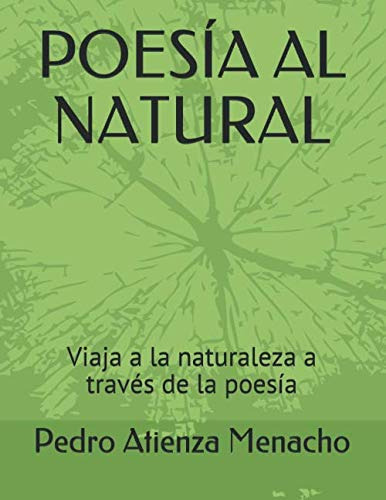 Poesia Al Natural: Viaja A La Naturaleza A Traves De La Poes