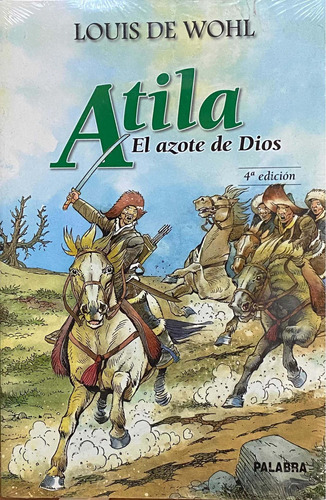 Atila El Azote De Dios. 4ta. Ed. Louis De Wohl / Palabra