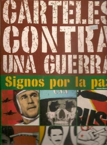 Libro Carteles Contra Una Guerra. Signos Por La Paz De James