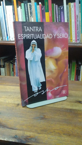 Tantra, Espiritualidad Y Sexo - Osho