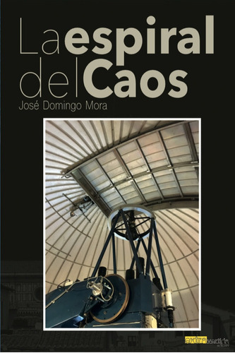 La espiral del Caos, de Mora Mora, José Domingo. Extravertida Editorial, tapa blanda en español