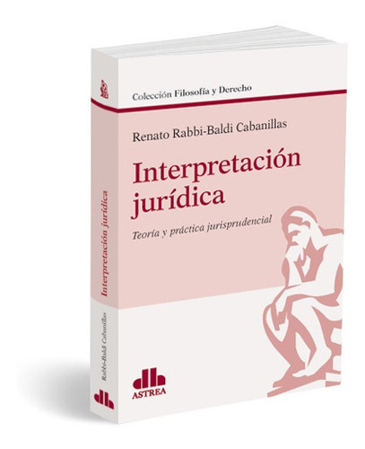 Interpretación Jurídica Teoría Y Práctica Jurisprudencial