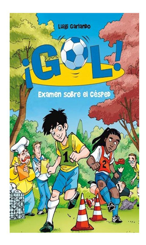 Examen Sobre El Césped (serie ¡gol! 22) Luigi Garlando Peng