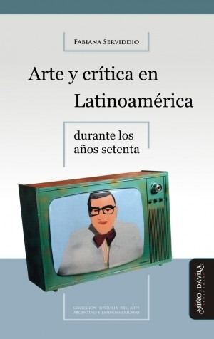 Imagen 1 de 2 de Arte Y Crítica En Latinoamérica Durante Los Años Setenta