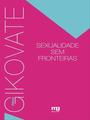 Sexualidade Sem Fronteiras, De Gikovate, Flávio. Editora Mg Editores, Capa Mole, Edição 2ª Edição - 2013 Em Português