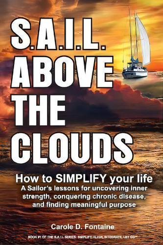 Sail Above The Clouds, De Carole D Fontaine. Editorial Inspired Creations Llc, Tapa Blanda En Inglés