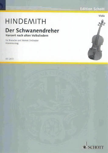 Der Schwanendreher, De Paul Hindemith. Editorial Schott Musik International Gmbh Co Kg, Tapa Blanda En Inglés