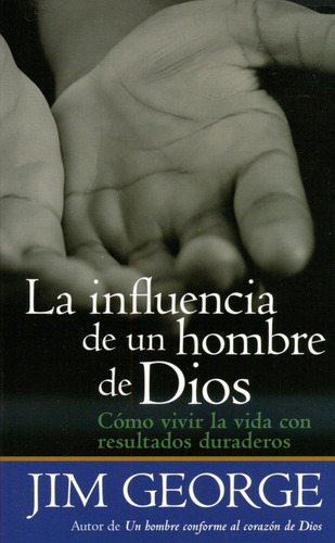 La Influencia De Un Hombre De Dios- Jim George -(bolsillo)