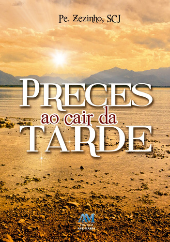Preces ao cair da tarde, de Padre Zezinho, Scj. Editorial Editora Ave-Maria, capa mole em português, 2014
