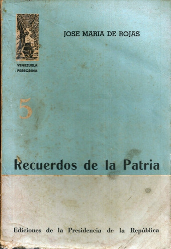 Recuerdos De La Patria Jose Maria De Rojas