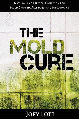 Libro The Mold Cure: Natural And Effective Solutions To M...