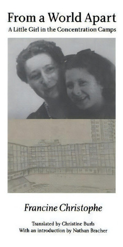 From A World Apart: A Little Girl In The Concentration Camps, De Francine Christophe., Vol. 1. Editorial University Nebraska Press, Tapa Blanda En Inglés