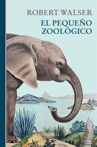 El Pequeño Zoológico - Robert Walser