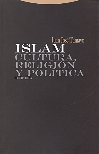 Islam Cultura, Religión Y Política Juan Tamayo Ed Trotta