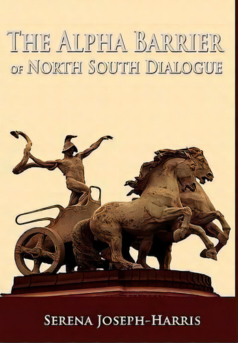 The Alpha Barrier Of North South Dialogue, De Serena Joseph-harris. Editorial Fortis, Tapa Dura En Inglés