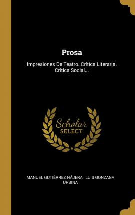 Libro Prosa : Impresiones De Teatro. Critica Literaria. C...