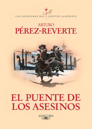 El puente de los asesinos, de Pérez-Reverte, Arturo. Capitán Alatriste Editorial Alfaguara, tapa blanda en español, 2011