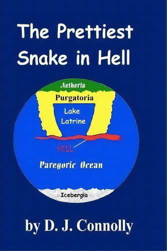 The Prettiest Snake In Hell, De D J Nolly. Editorial Createspace Independent Publishing Platform, Tapa Blanda En Inglés