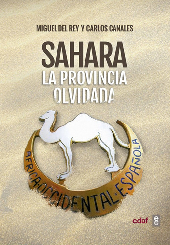 Libro Sahara. La Provincia Olvidada - Del Rey, Miguel/canale