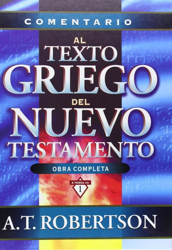 Comentario Al Texto Griego Del Nuevo Testamento 6 Tomos En 1