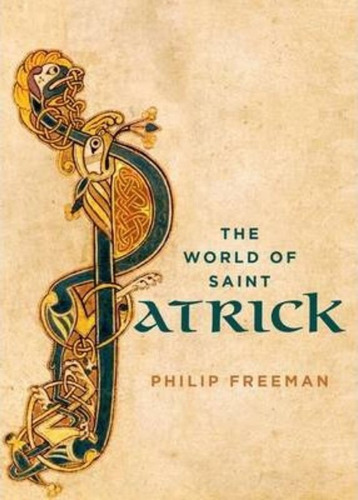The World Of Saint Patrick, De Philip Freeman. Editorial Oxford University Press Inc, Tapa Dura En Inglés