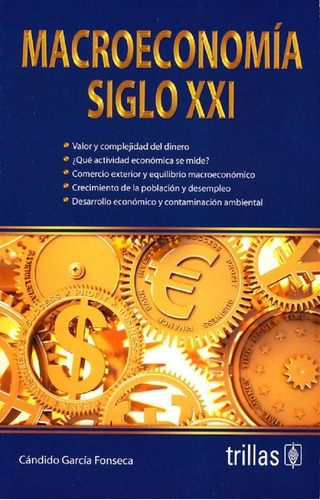 Macroeconomía Siglo Xxi, De Garcia Fonseca, Candido., Vol. 1. Editorial Trillas, Tapa Blanda En Español, 2016