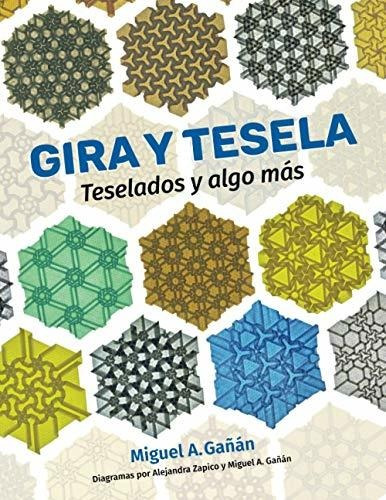 Gira Y Tesela: Teselados Y Algo Más