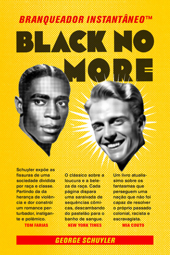 Black no more: Embranquecedor instantâneo™, de George S. Schulyer. Editora Imã Editorial, capa mole em português