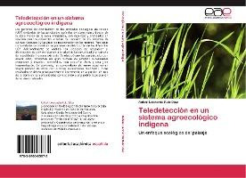 Libro Teledeteccion En Un Sistema Agroecologico Indigena ...