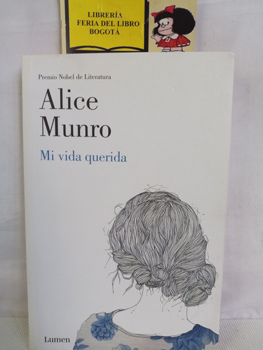 Alice Munro - Mi Vida Querida - Premio Nobel - Lumen 