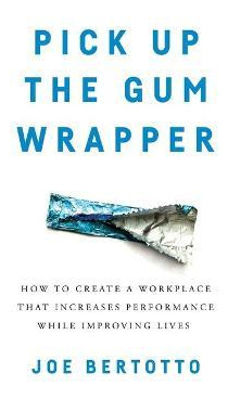 Libro Pick Up The Gum Wrapper : How To Create A Workplace...