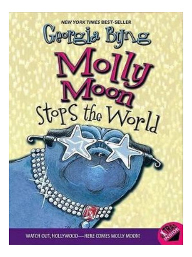 Molly Moon Stops The World - Georgia Byng. Eb07