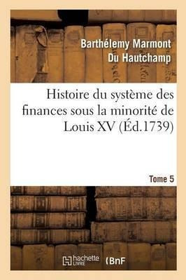 Histoire Du Systeme Des Finances Sous La Minorite De Loui...