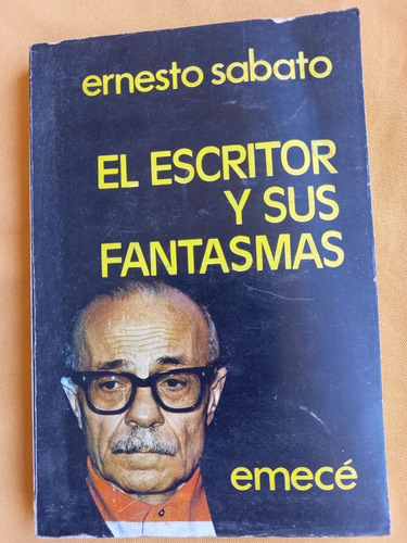 Libro - El Escritor Y Sus Fantasmas - Ernesto Sabato
