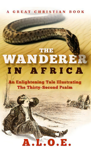 The Wanderer In Africa: A Tale Illustrating The Thirty-second Psalm, De Tucker, Charlotte Maria. Editorial Createspace, Tapa Blanda En Inglés
