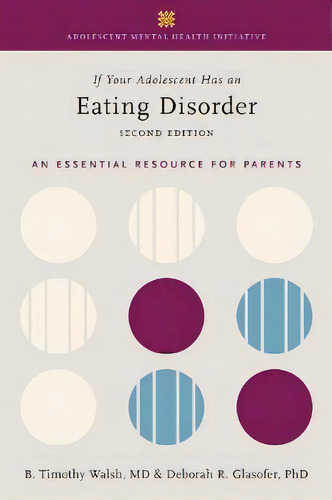 If Your Adolescent Has An Eating Disorder : An Essential Resource For Parents, De Tim Walsh. Editorial Oxford University Press Inc, Tapa Blanda En Inglés