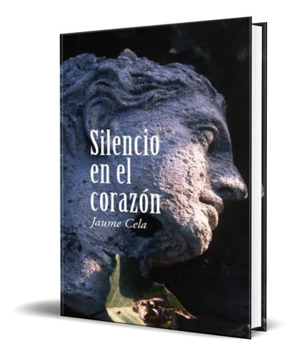 SILENCIO EN EL CORAZÓN, de JAUME CELA. Editorial S.A. EDITORIAL LA GALERA, tapa blanda en español, 2015