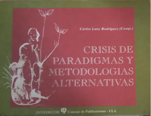 Crisis De Paradigmas Metodologías Alternativas Carlos Lanz 
