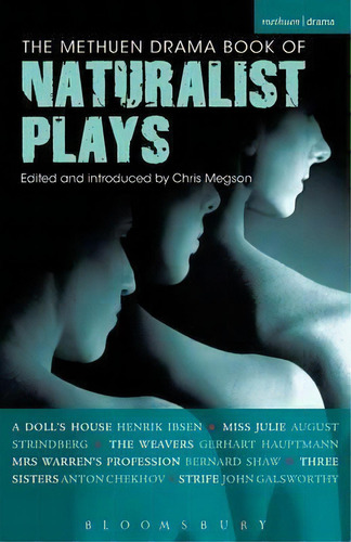 The Methuen Drama Book Of Naturalist Plays:  A Doll's House ,  Miss Julie ,  The Weavers ,  Mrs W..., De Henrik Ibsen. Editorial Bloomsbury Publishing Plc, Tapa Blanda En Inglés