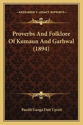 Libro Proverbs And Folklore Of Kumaun And Garhwal (1894) ...
