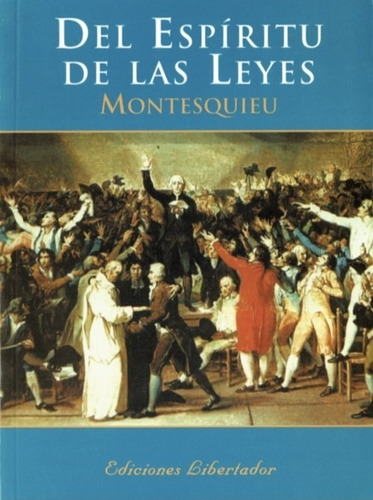 Del Espíritu De Las Leyes - Montesquieu - Libertador