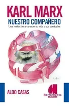 Comprar Karl Marx , Nuestro Compa¤ero: Nuestro Compañero, De Aldo Andres Casas., Vol. 1. Editorial Herramienta Ediciones, Tapa Blanda, Edición 2016 En Español
