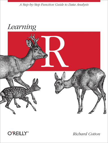 Learning R: A Step-by-step Function Guide To Data Analysis /