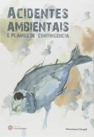 Livro Acidentes Ambientais E Planos De Contingencia - Henrique Chupil [2014]