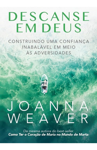 Descanse em Deus: Construindo uma Confiança Inabalável em Meio as Adversidades | Joanna Weaver, de Joanna Weaver. Editorial CPAD, tapa mole en português, 2023