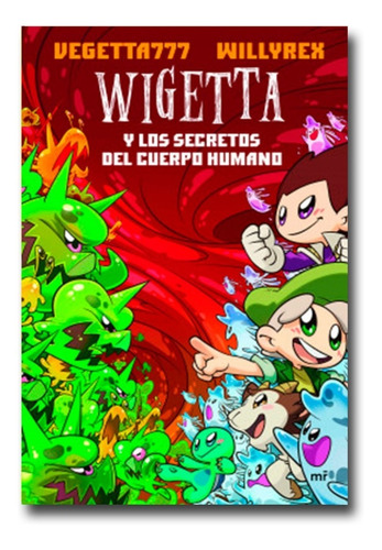 Wigetta Y Los Secretos Del Cuerpo Humano Vegetta777 Libro 