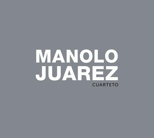 Manolo Juarez Cuarteto Cd Sellado Arg / Kktus