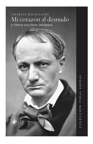 Mi Corazon Al Desnudo. Charles Baudelaire. Udp