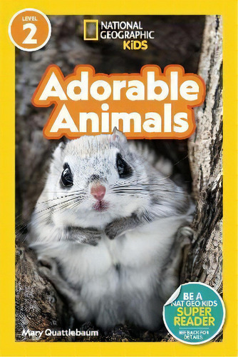 Adorable Animals : Level 2, De Mary Quattlebaum. Editorial National Geographic Kids, Tapa Blanda En Inglés